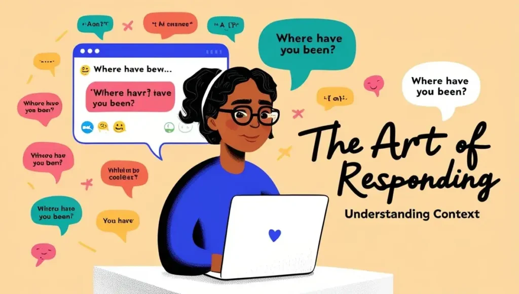 The Art of Responding: Understanding Context