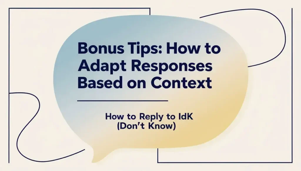 Bonus Tips: How to Adapt Responses Based on Context