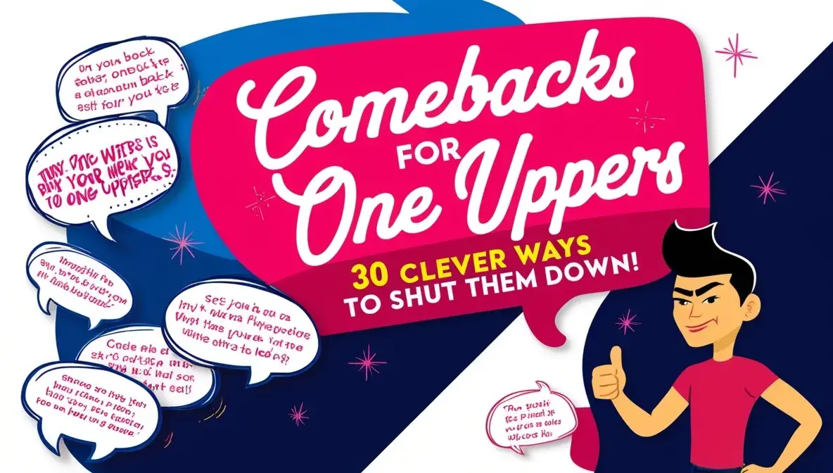 Comebacks For One Uppers: 30 Clever Ways to Shut Them Down!