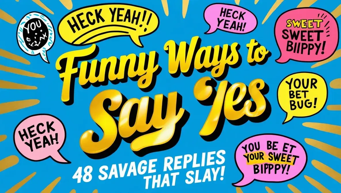 Funny Ways to Say Yes: 48 Savage Replies That Slay! 