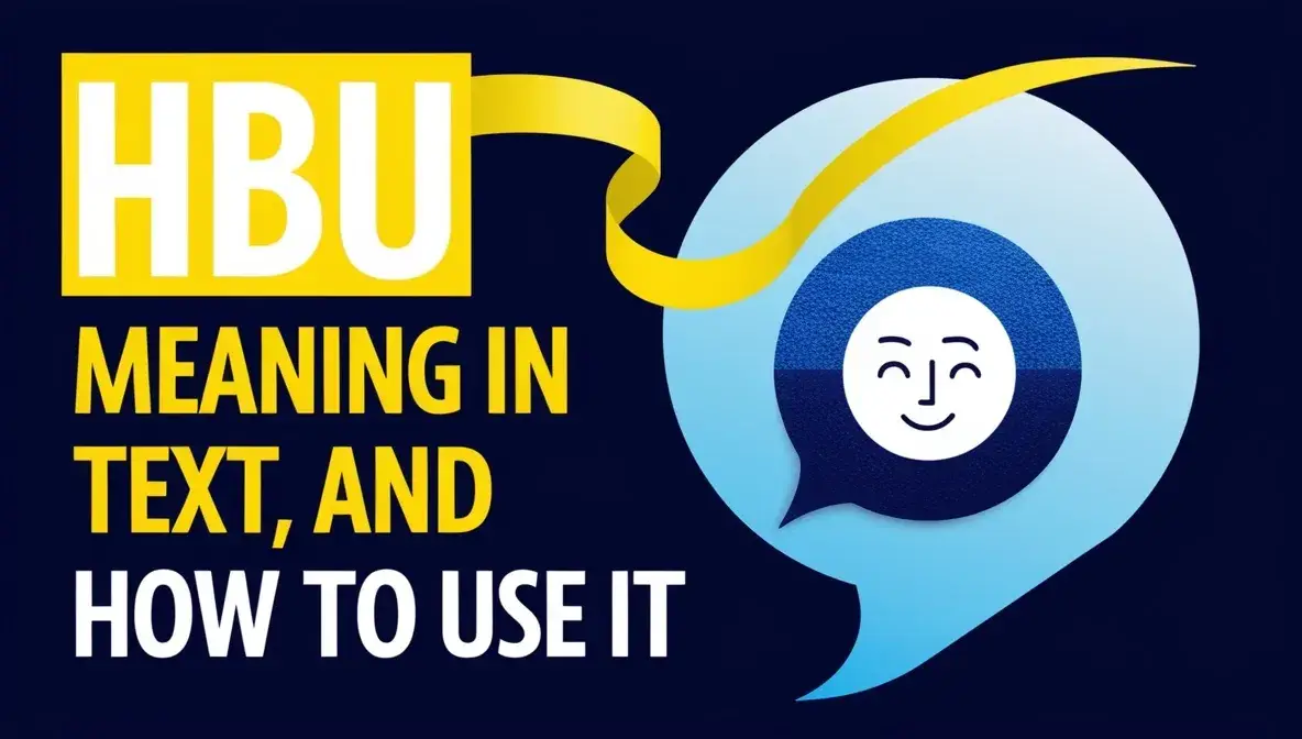 HBU Meaning in Text, and How to Use It