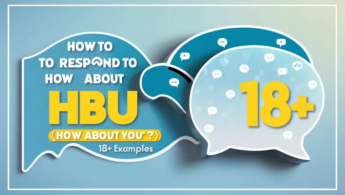 How To Respond To HBU (How About You)? 18+ Examples