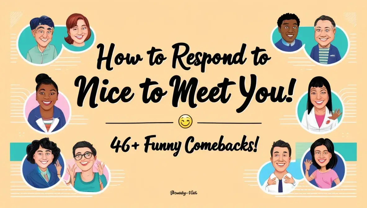 How to Respond to Nice to Meet You: 46+ Funny Comebacks!