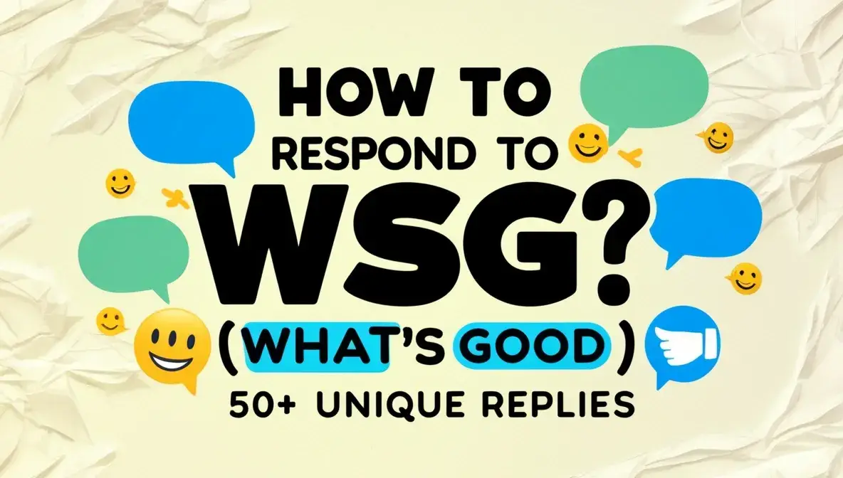 How to Respond to WSG (What’s Good)? 50+ Unique Replies