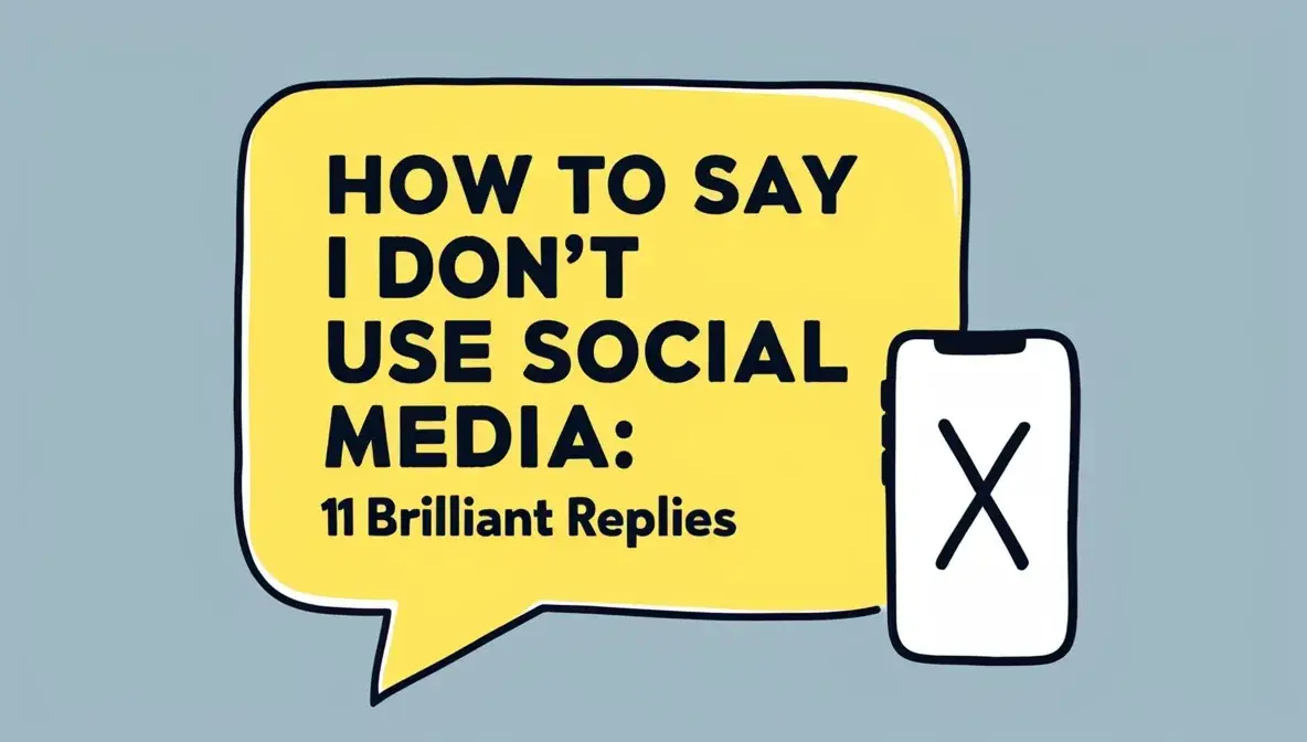 How to Say I Don’t Use Social Media: 11 Brilliant Replies