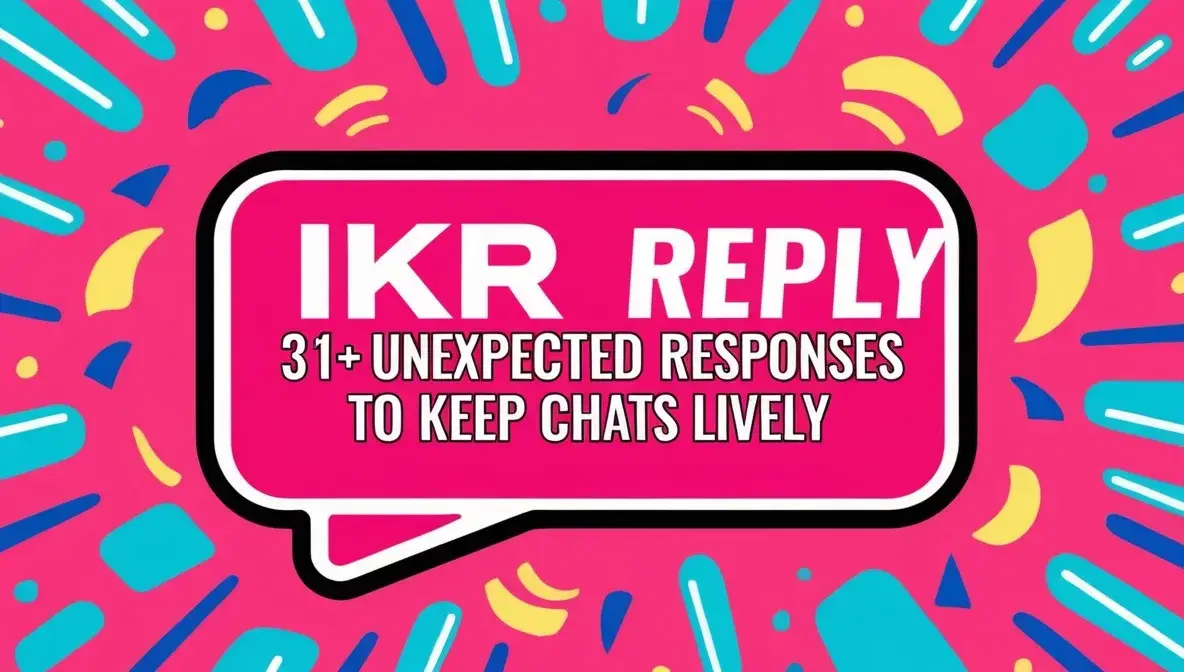 IKR Reply: 31+ Unexpected Responses To Keep Chats Lively