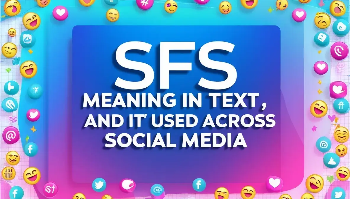 SFS Meaning in Text, and How It’s Used Across Social Media