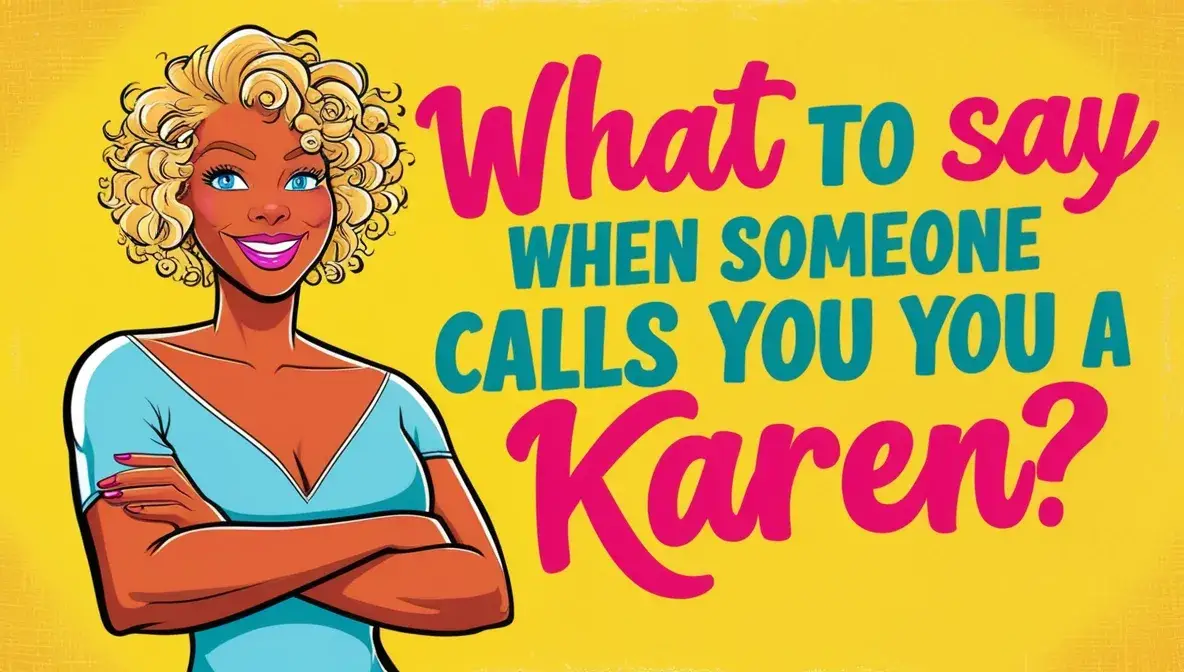 What To Say When Someone Calls You A Karen?