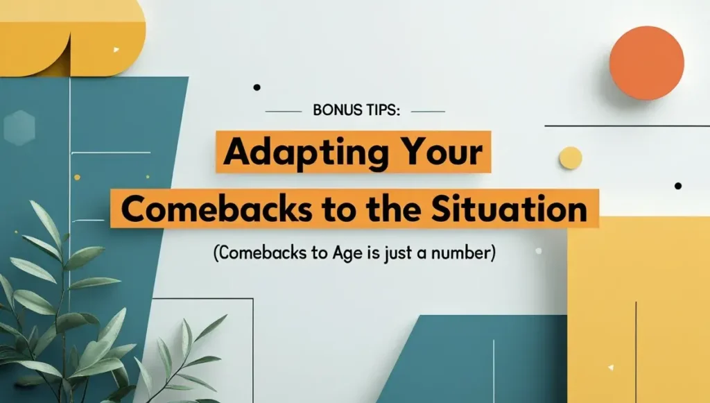 Bonus Tips: Adapting Your Comebacks to the Situation