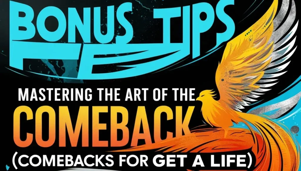 Bonus Tips: Mastering the Art of the Comeback