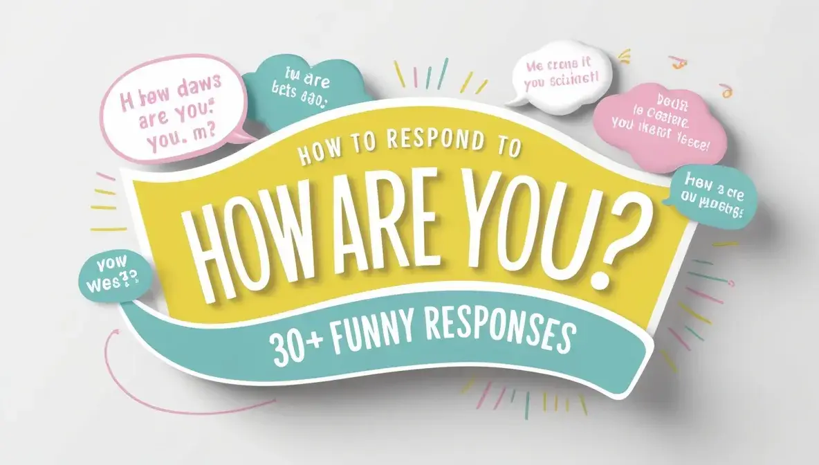 How to Respond to How Are You?: 30+ Funny Responses