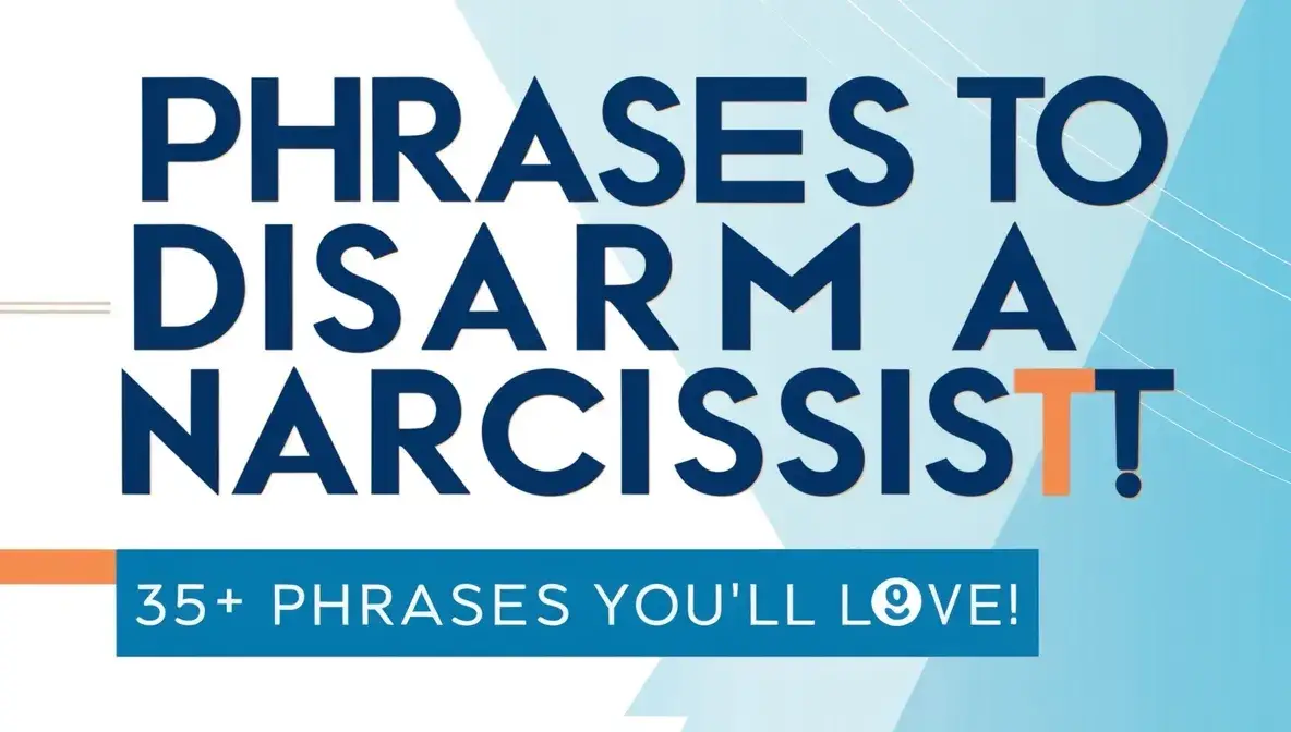 Phrases to Disarm a Narcissist: 35+ Phrases You’ll Love!