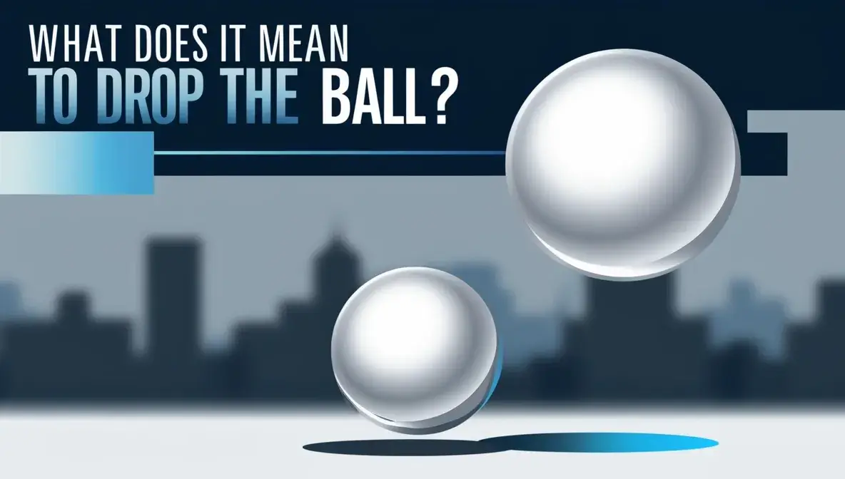 What Does It Mean to Drop the Ball?